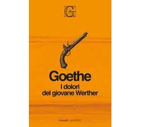 I dolori del giovane Werther. Ediz. Integrale Garzanti