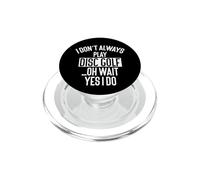 I Don´t Always Play Disc Golf Oh Wait...Disc Golf Divertente PopSockets PopGrip per MagSafe