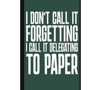 I Don’t Call It Forgetting I Call It Delegating To Paper: A Gag Gift For Seniors, Retirement Gifts For Parents. Birthday Gift, Useful And Funny