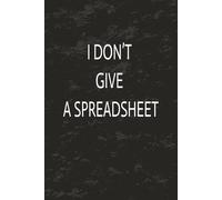 I Don’t Give a Spreadsheet - Funny Office Notebook: Great gift for Colleagues, Holidays and Vacation, 6x9 inches, 110 pages, College Ruled