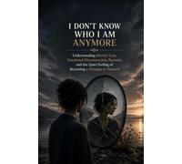 I Don’t Know Who I Am Anymore: Understanding Identity Loss, Emotional Disconnection, Burnout, and the Quiet Feeling of Becoming a Stranger to Yourself