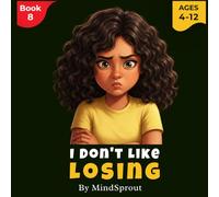 I Don’t Like Losing: An Illustrated Story to Help Kids Handle Losing, Build Confidence, and Develop a Positive Attitude