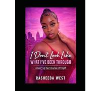 I Don’t look like wat I’ve been through