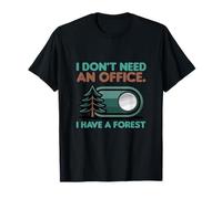 I Don´t Need an Office I Have a Forest l Woodworker Maglietta