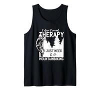 I Don`t Need Therapy I Just Need to Go Mountain Biking Canotta