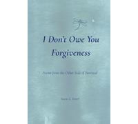I Don’t Owe You Forgiveness: Poems from the Other Side of Survival