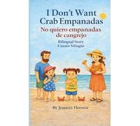 I Don´t Want Crab Empanadas: No quiero Empanadas de Cangrejo