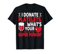 I Donate Platelets What's Your Superpower Blood Donor Maglietta