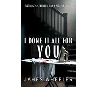 I Done It All For You