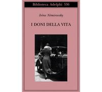 I doni della vita - Némirovsky Irène