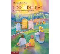 I doni delle api. Il racconto del nonno apicoltore. Ediz. illustrata [Paperback]
