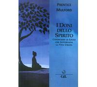 I doni dello spirito. Conoscere le leggi che governano la vita umana