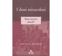 I doni miracolosi. Sono ancora attuali? Ediz. integrale