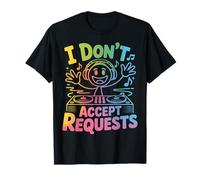 I Don't Accept Requests DJ Song Playlist Jokes |- Maglietta