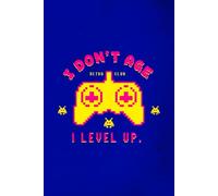 I Don't Age, I Level Up: Retro Gaming Notebook for Gamers - 120 Lined Pages, 6x9 Journal for Video Game Lovers, Leveling Up Birthday Gift