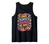 I Don't Always Dance Divertente Danza Amante Ballerino Canotta