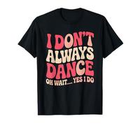 I Dont Always Dance Funny Retro 70s Pink Groovy Citazione Maglietta
