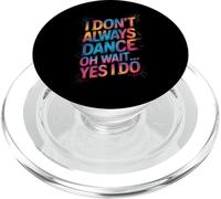 I Don't Always Dance Oh Wait Yes I Do - Divertente amante della danza PopSockets PopGrip per MagSafe