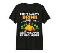 I Don't Always Drink When I'm Camping Camper Adventure Maglietta Premium