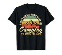 I Don't Always Drink When I'm Camping Funny Beer Lover Maglietta