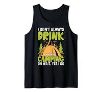 I Don't Always Drink When I'm Camping Oh Wait, Yes I Do Canotta