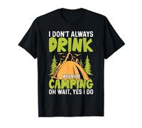 I Don't Always Drink When I'm Camping Oh Wait, Yes I Do Maglietta