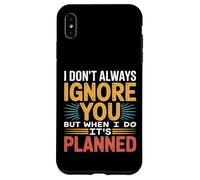 I Don't Always Ignore You But When I Do It's Planned - Custodia per iPhone XS Max