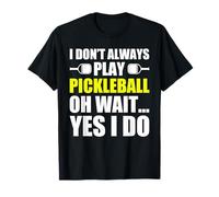 I Don't Always Play Pickleball Divertente Giocatore Pickleball Maglietta