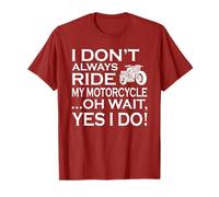 I Dont Always Ride My Motorcycle Funny Biker Citazione Umorismo Maglietta
