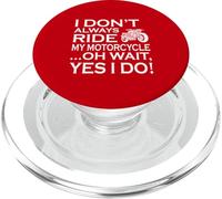 I Dont Always Ride My Motorcycle Funny Biker Citazione Umorismo PopSockets PopGrip per MagSafe