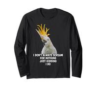 I Don't Always Scream for Nothing Funny Cockatoo Parrot Maglia a Manica