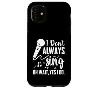 I Don't Always Sing Broadway Musical Theatre - Cantante divertente Custodia per iPhone 11
