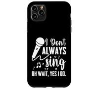 I Don't Always Sing Broadway Musical Theatre - Cantante divertente Custodia per iPhone 11 Pro Max