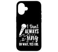 I Don't Always Sing Broadway Musical Theatre - Cantante divertente Custodia per iPhone 16