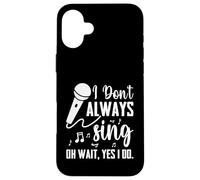 I Don't Always Sing Broadway Musical Theatre - Cantante divertente Custodia per iPhone 16 Plus