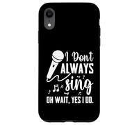 I Don't Always Sing Broadway Musical Theatre - Cantante divertente Custodia per iPhone XR