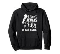 I Don't Always Sing Broadway Musical Theatre - Cantante Divertente Felpa con Cappuccio