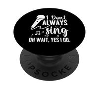 I Don't Always Sing Broadway Musical Theatre - Cantante divertente PopSockets PopGrip Adesivo