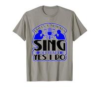 I Don't Always Sing Oh Wait Yes I Do Citazione Lyric Maglietta