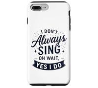 I Don't Always Sing Oh Wait Yes I Do Funny Musical Actor Custodia per iPhone 7 Plus/8 Plus
