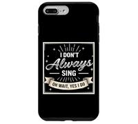 I Don't Always Sing Oh Wait Yes I Do Funny Musical Actor Custodia per iPhone 7 Plus/8 Plus