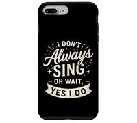 I Don't Always Sing Oh Wait Yes I Do Funny Musical Actor Custodia per iPhone 7 Plus/8 Plus