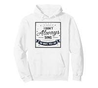 I Don't Always Sing Oh Wait Yes I Do Funny Musical Actor Felpa con Cappuccio