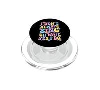 I Don't Always Sing Oh Wait Yes I Do PopSockets PopGrip per MagSafe