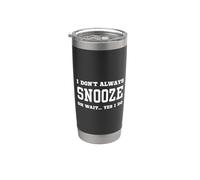 I Don't Always Snooze Oh Aspetta Sì Lo Faccio - Sonno Sarcastico Bicchiere termico in acciaio inox doppia parete