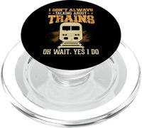 I Don't Always Talking About Trains Oh Wait Yes I Do PopSockets PopGrip per MagSafe