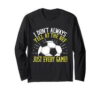 I Don't Always Yell at The Ref Just Every Game! Soccer Dad Maglia a Manica