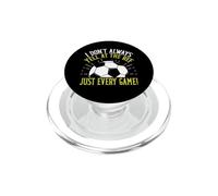 I Don't Always Yell at the Ref Just Every Game! Soccer Dad PopSockets PopGrip per MagSafe
