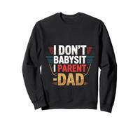 I Don't Babysit I Parent - Dad Fatherhood Parenting -- Felpa