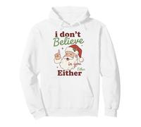 I Don't Believe in You Either Funny Santa Christmas Felpa con Cappuccio